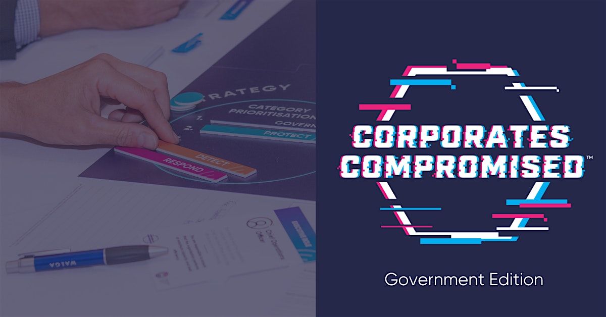 Corporates Compromised - A Cyber Security Simulation - Government Edition