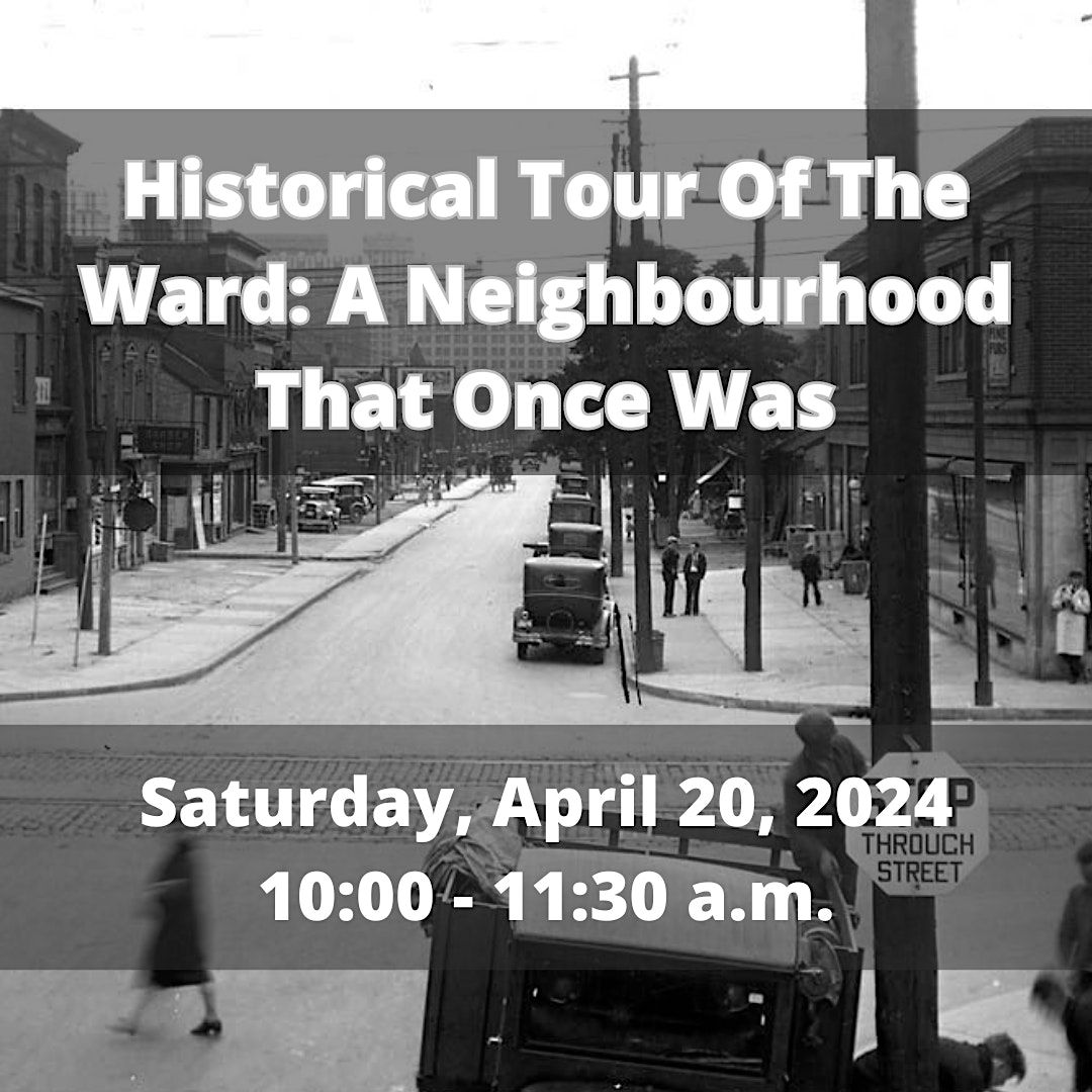 "The Ward: A Neighbourhood That Once Was" Historical Tour
