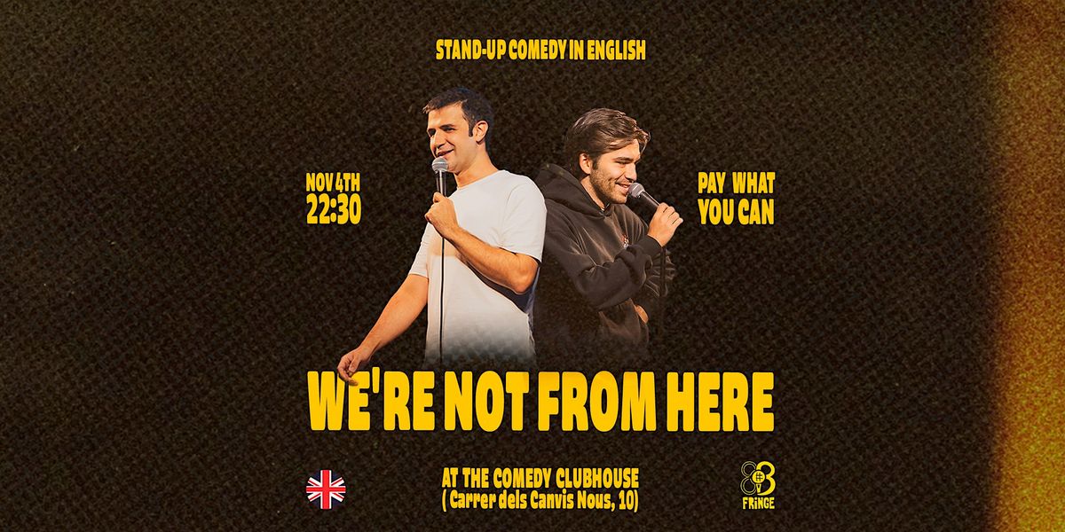 We're Not From Here \u2022 Stand Up Comedy \u2022 BCN Fringe \u2022 EN