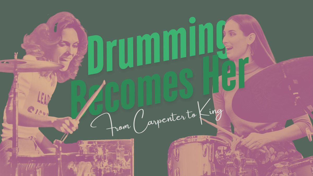 Drumming Becomes Her: From Carpenter to King