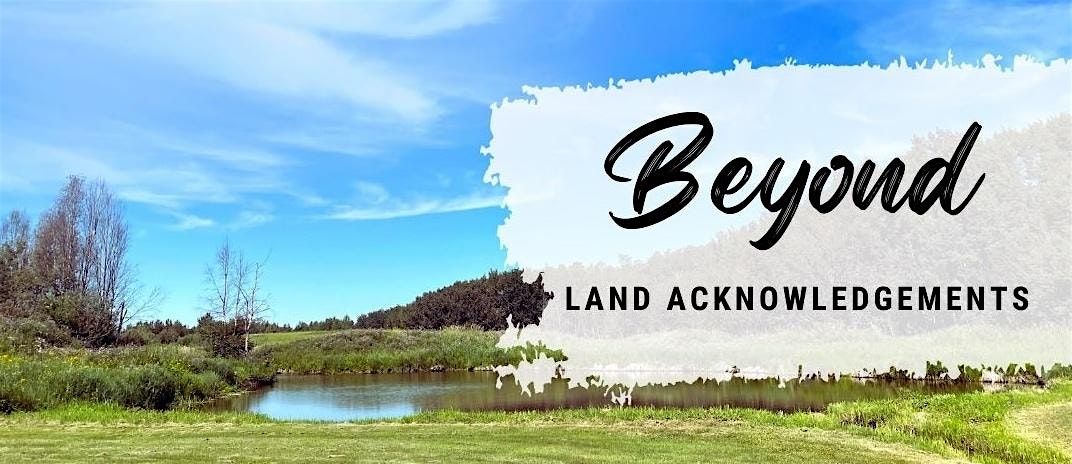 Beyond Land Acknowledgements Soup & Bannock Speaker's Series