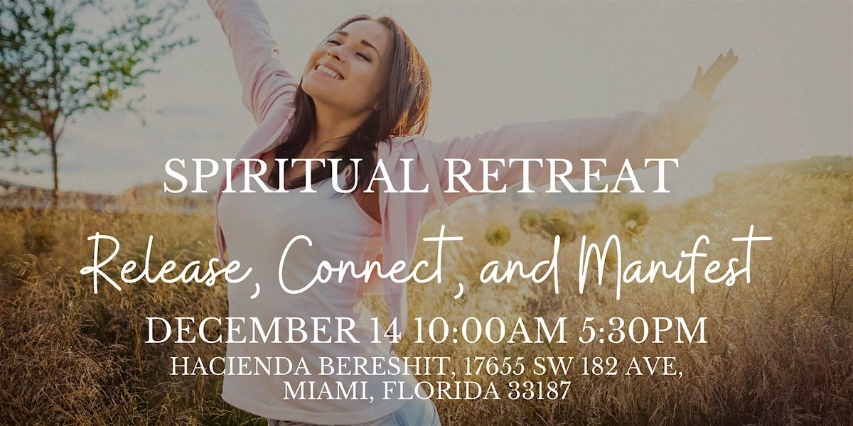 Spiritual Retreat  " Release, Connect, and Manifest "