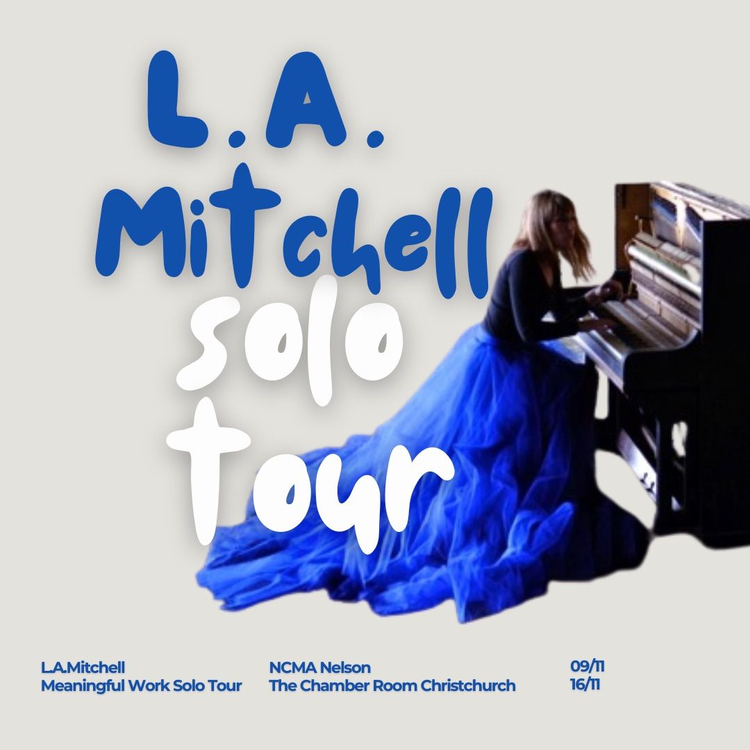 L.A.Mitchell Meaningful Work Solo Tour,  AUCKLAND