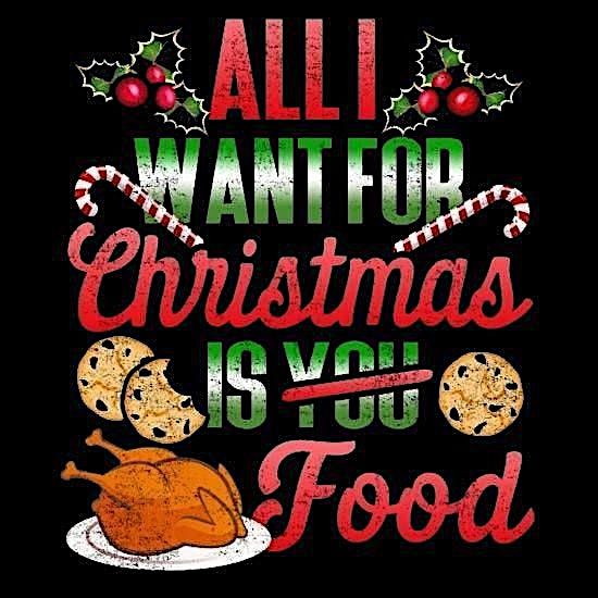 ALL I WANT FOR CHRISTMAS IS FOOD