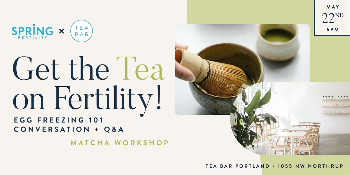Get the Tea on Fertility: All About Egg Freezing at Tea Bar!