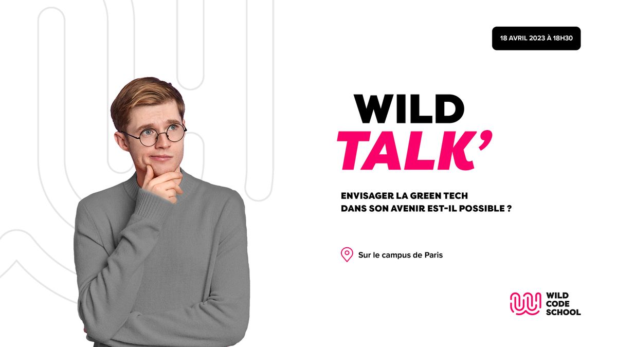 Wild Talk - Envisager la Green Tech dans son avenir est-il possible ?