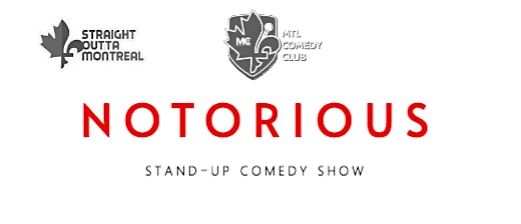 *Notorious ( Stand-Up Comedy ) By MTLCOMEDYCLUB.COM