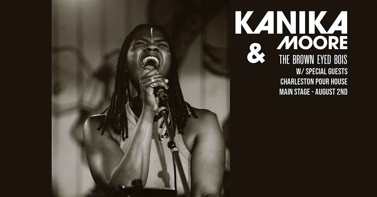 Kanika Moore & The Brown Eyed Bois plus special guests