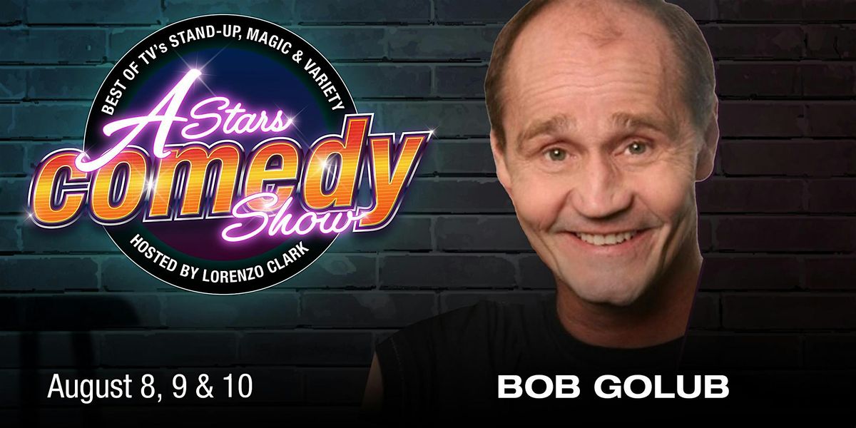 A-Stars Comedy: Bob Golub