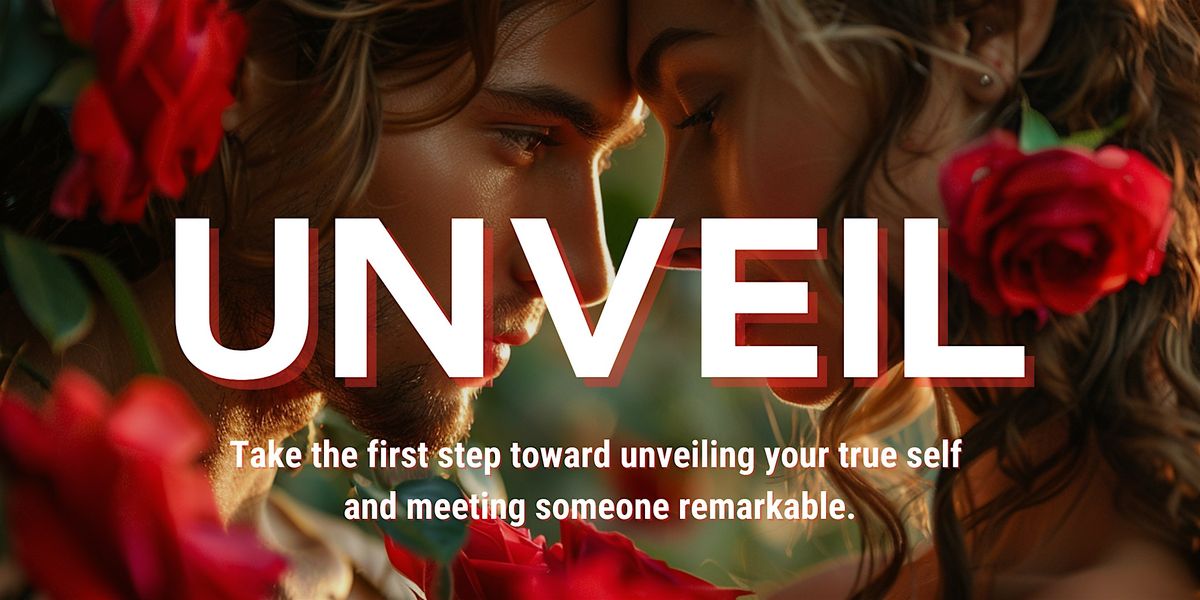 Unveil: An Exclusive Matchmaking Event for Authentic Connections