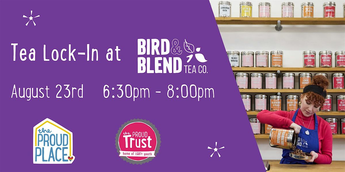 Tea Lock-In with Bird & Blend