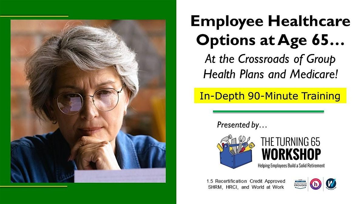 In-Depth: Employee Healthcare Options at 65. Group + Medicare!