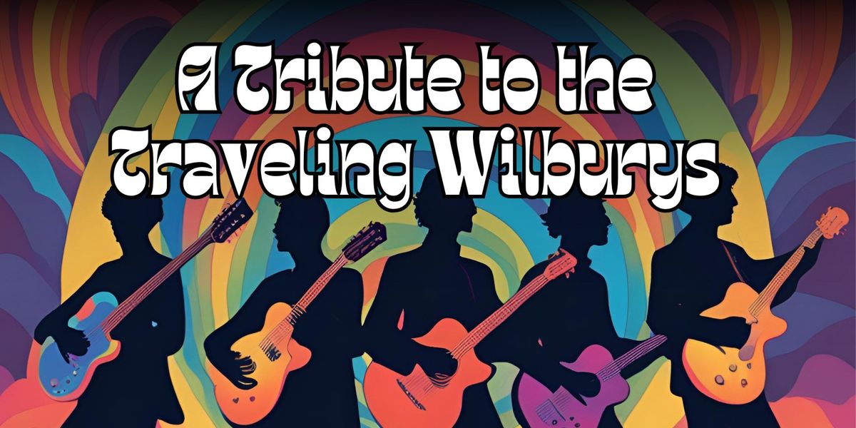 End of the Line: A Tribute to the Traveling Wilburys