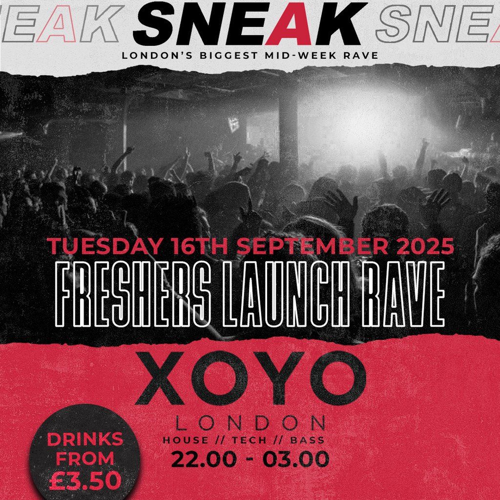 SNEAK: Freshers Launch Rave @ XOYO - Tuesday 16th September