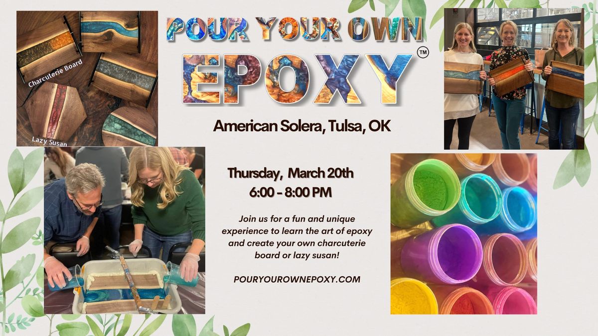 Pour Your Own Epoxy\u2122 (March 20th at American Solera, Tulsa, OK)