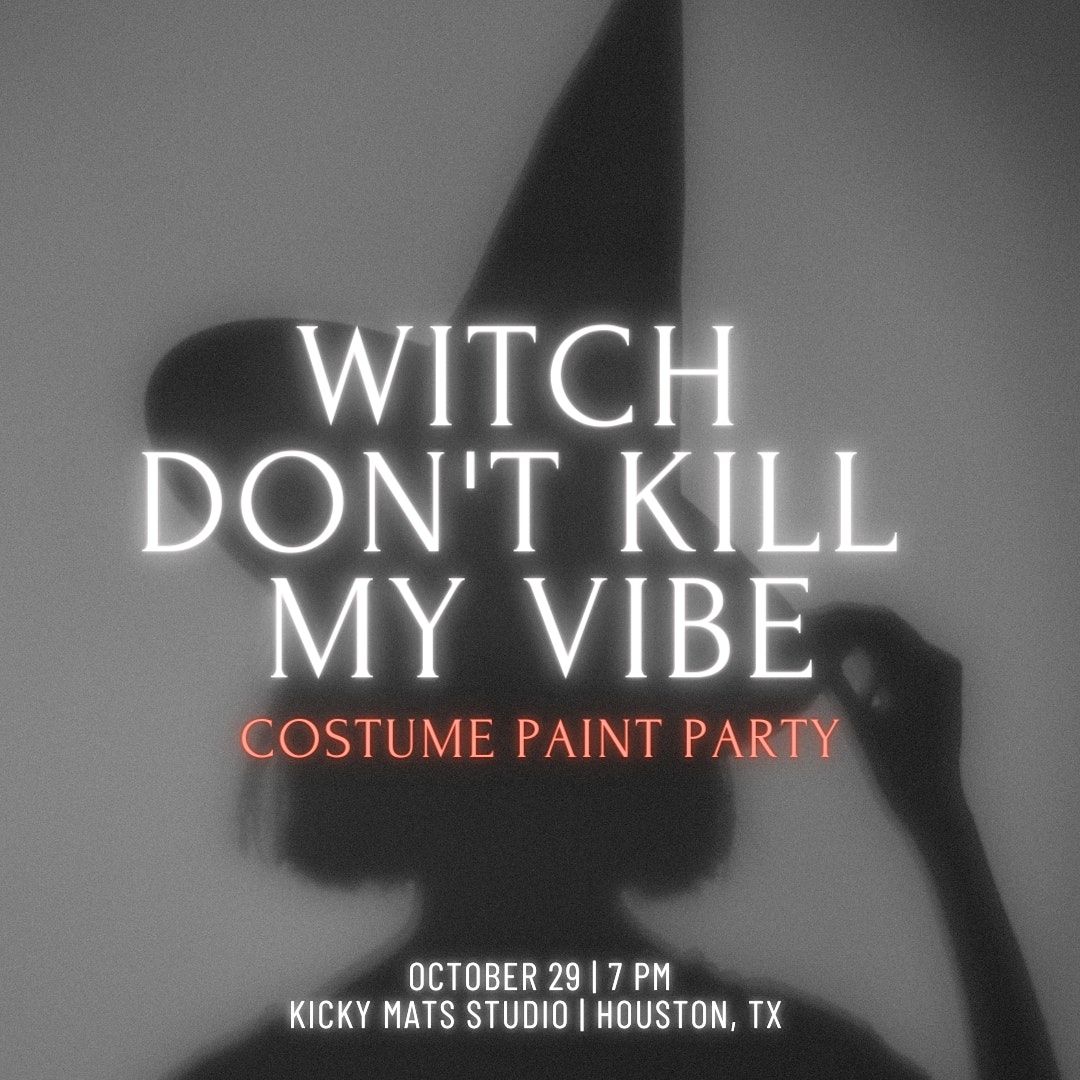 Witch Don't K*ll My Vibe Costume Paint Party