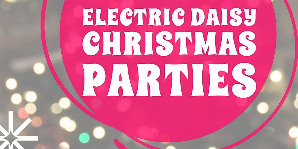 CHRISTMAS PARTIES AT ELECTRIC DAISY