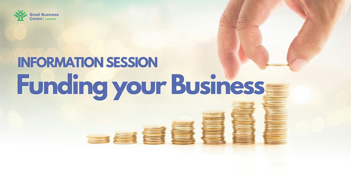 Funding Your Business Information Session - April 24th, 2024