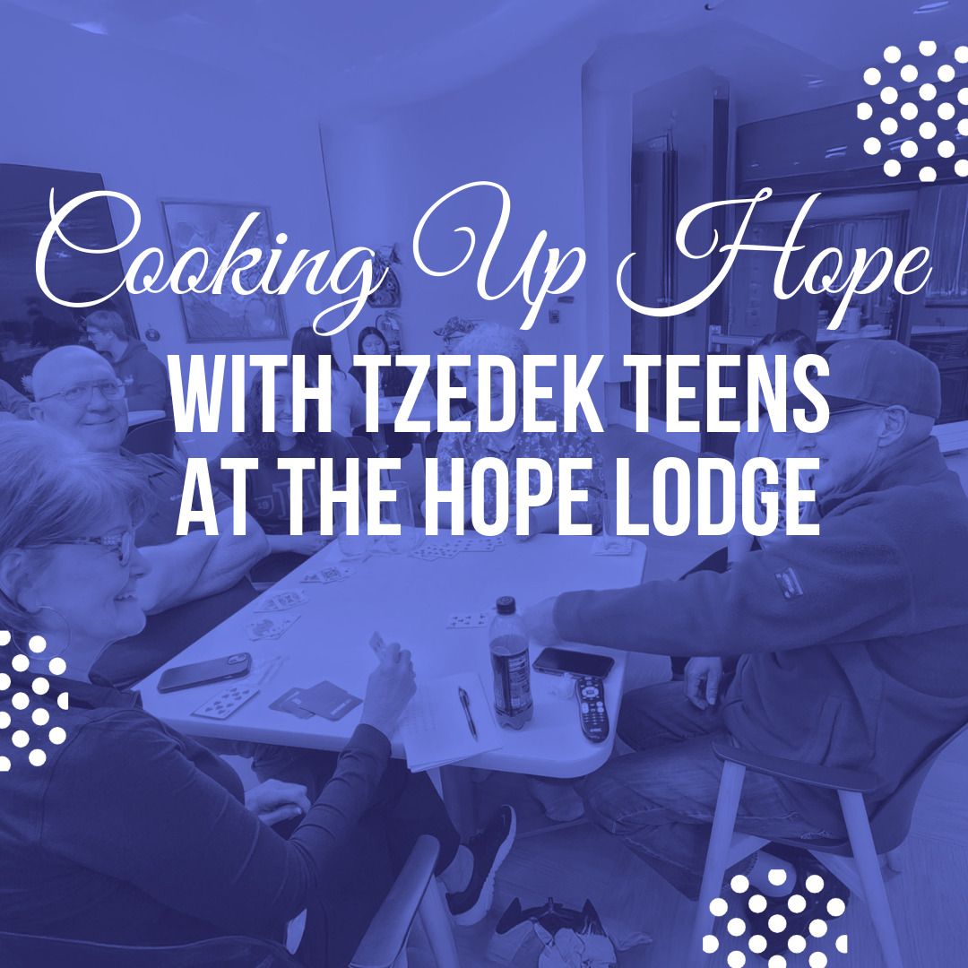 Cooking Up Hope with Tzedek Teens at The Hope Lodge