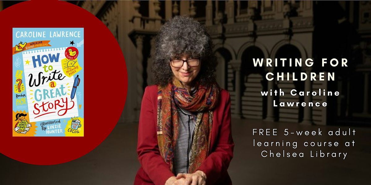 Writing for Children with Caroline Lawrence  (5-week writing course)
