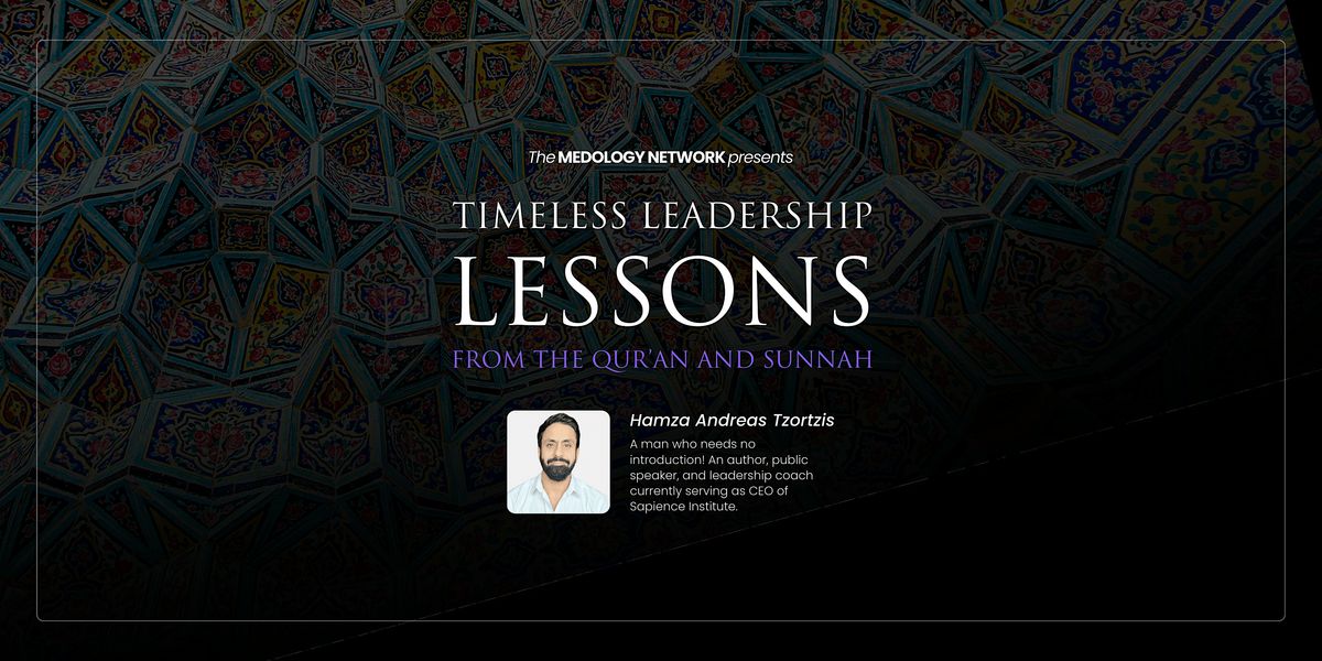 Timeless Leadership Lessons from the Qur'an and Sunnah