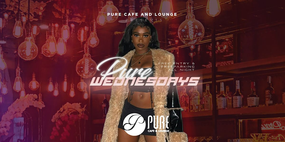 Pure Wednesday at Pure Cafe & Lounge