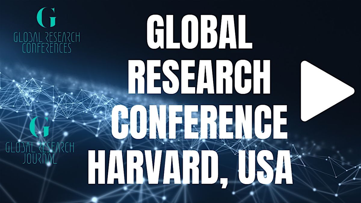 Global Research Conference  Harvard, USA 6-8th December 2024