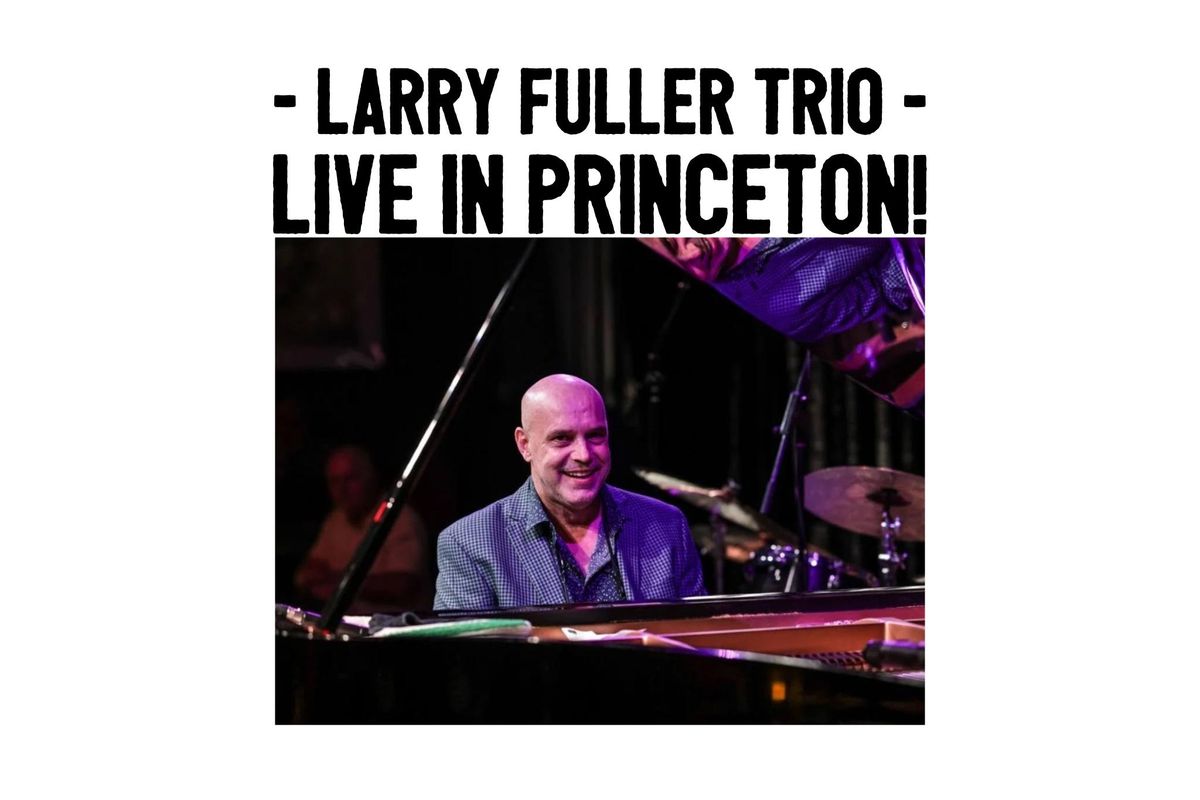 Larry Fuller Trio - Princeton, NJ