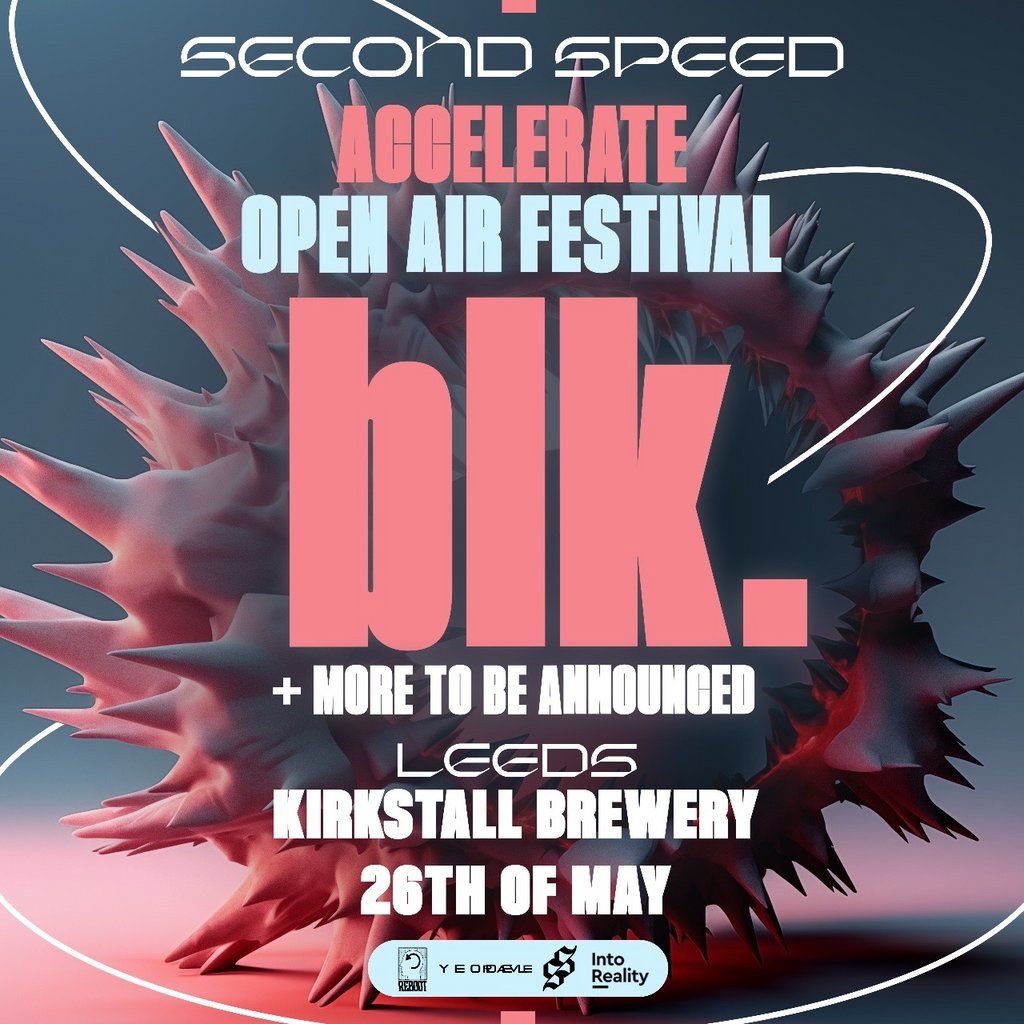 Second Speed: Accelerate Open Air Festival: Leeds w\/ blk.