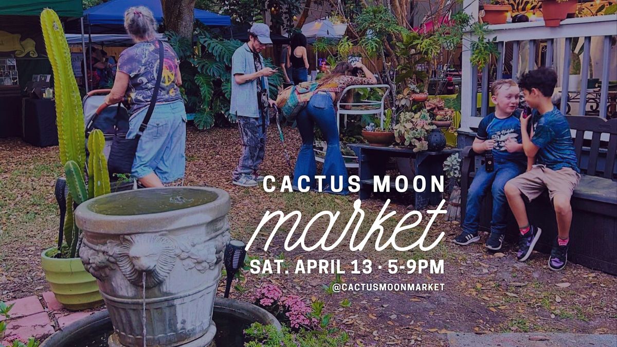 April 13: Cactus Moon Market