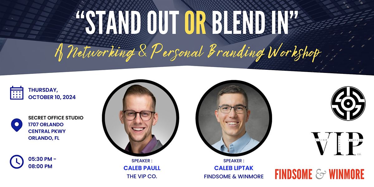 Stand Out or Blend In- Mastering the Art of Networking & Personal Branding