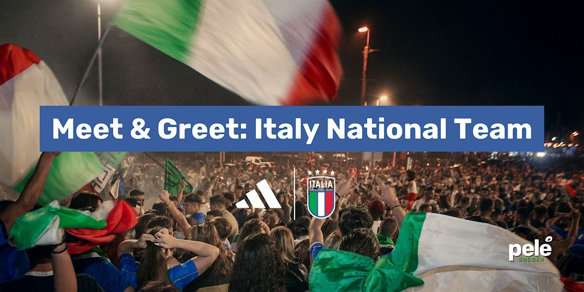 Meet & Greet: Italy National Team