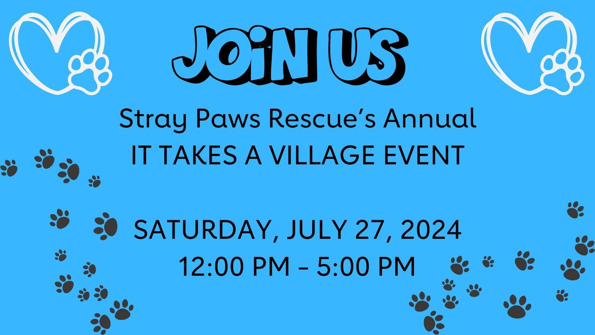 Stray Paws Rescue's Annual - It Takes A Village Event