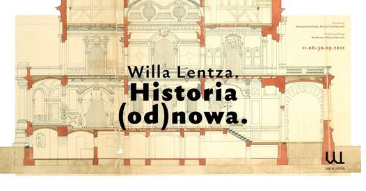 WYSTAWA "WILLA LENTZA. HISTORIA (OD)NOWA" - 11 czerwca do 30 wrze\u015bnia 2021