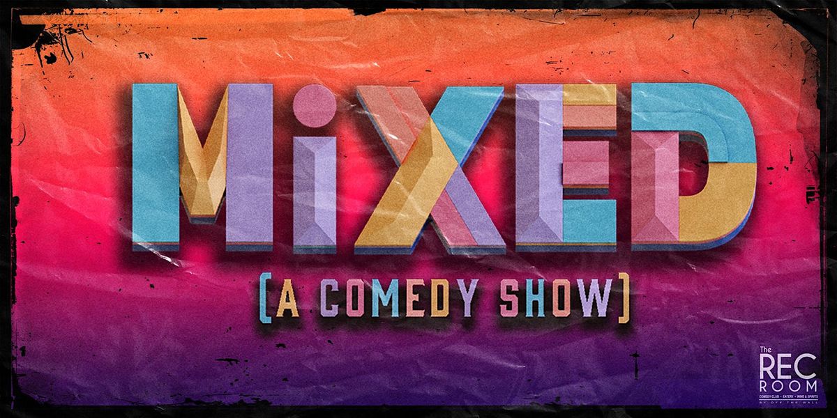 MiXED (A Comedy Show)