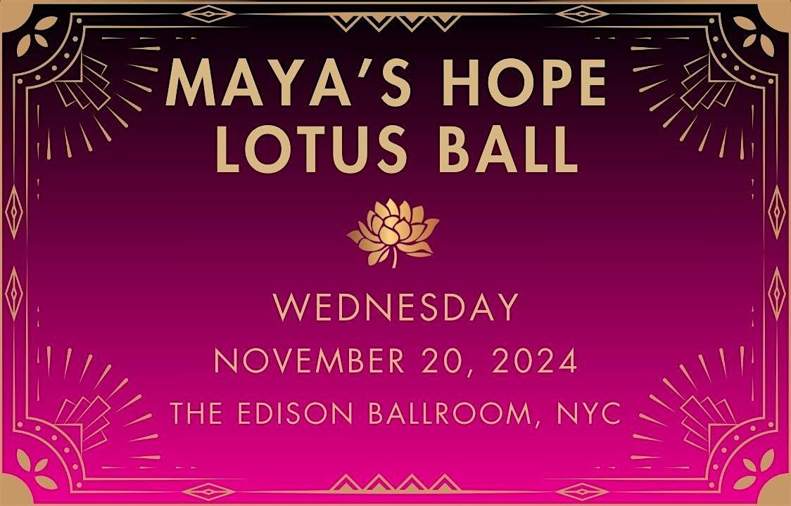 Maya's Hope Lotus Ball, 13th Annual Gala