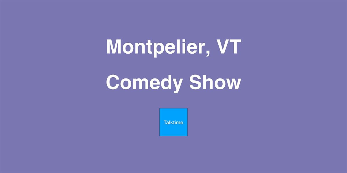 Comedy Show - Montpelier