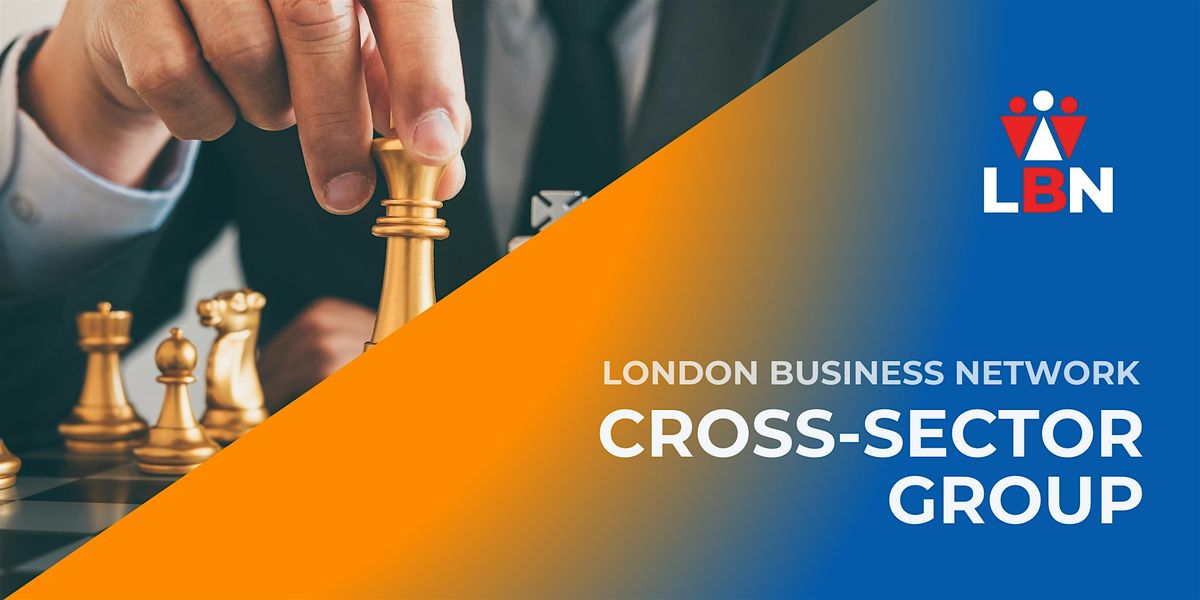 London Business Network Cross-Sector Group - 29 Oct 2024, Hilton London ...