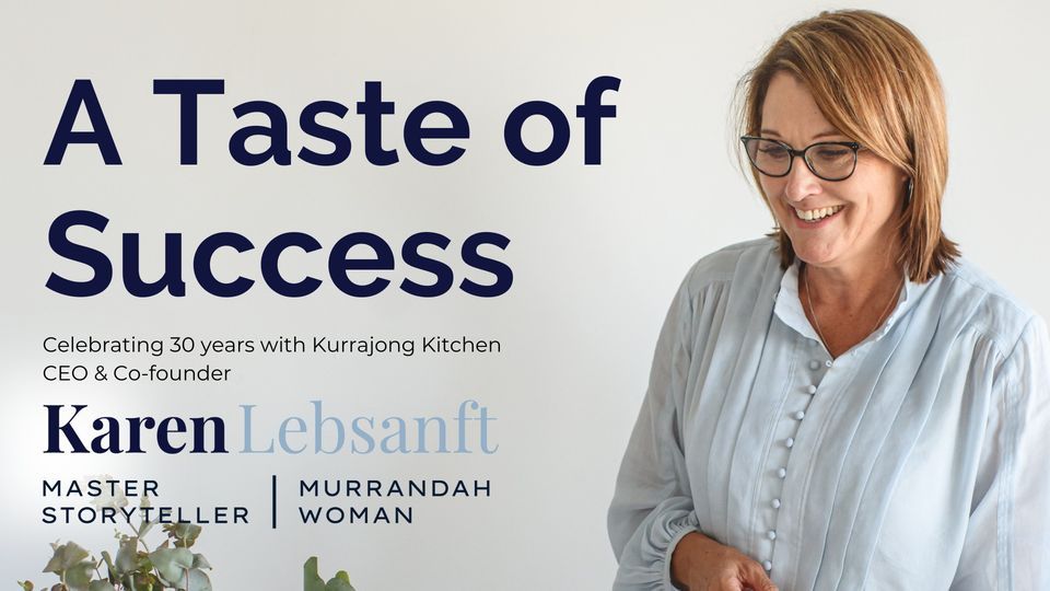 A Taste of Success - Celebrating 30 years with Kurrajong Kitchen CEO and Co-founder Karen Lebsanft