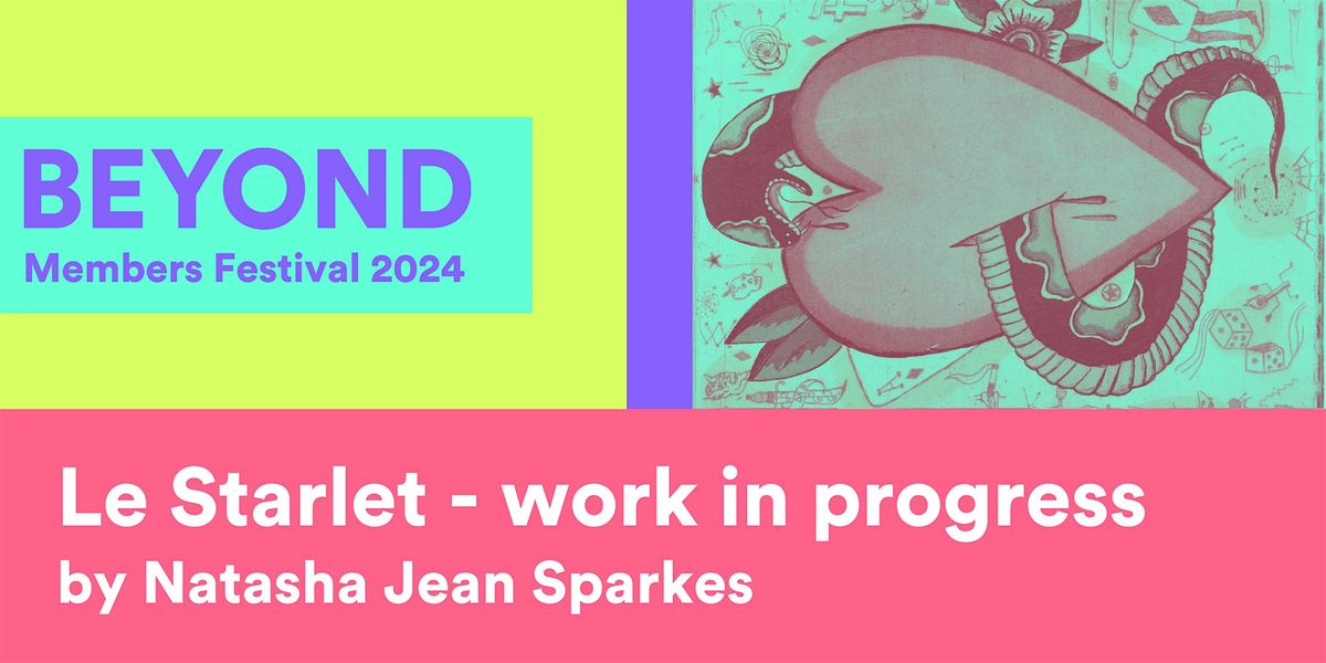 Le Starlet (work in progress) - Clean Break Members Festival