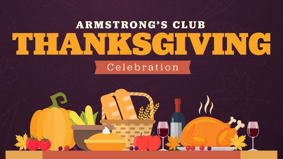 Armstrong\u2019s Club is hosting Thanksgiving Celebration!