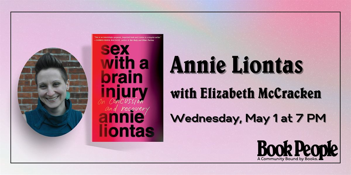 BookPeople Presents: Annie Liontas - Sex With a Brain Injury