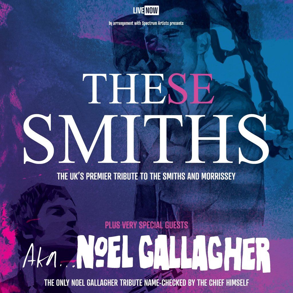 These Smiths & AKA...Noel Gallagher