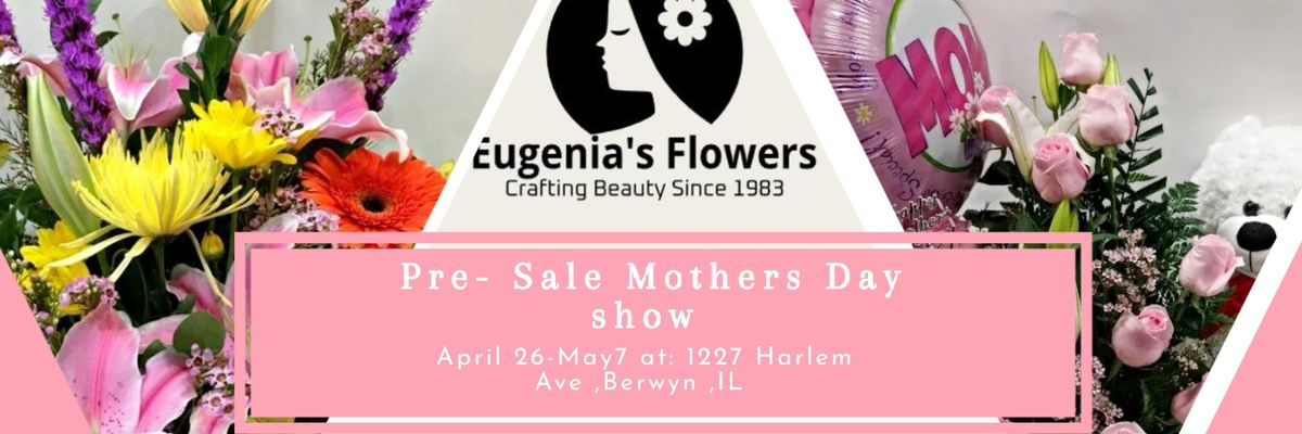 Pre-Sale Mother's Day Flowers Show: "Where Love Blooms!" 