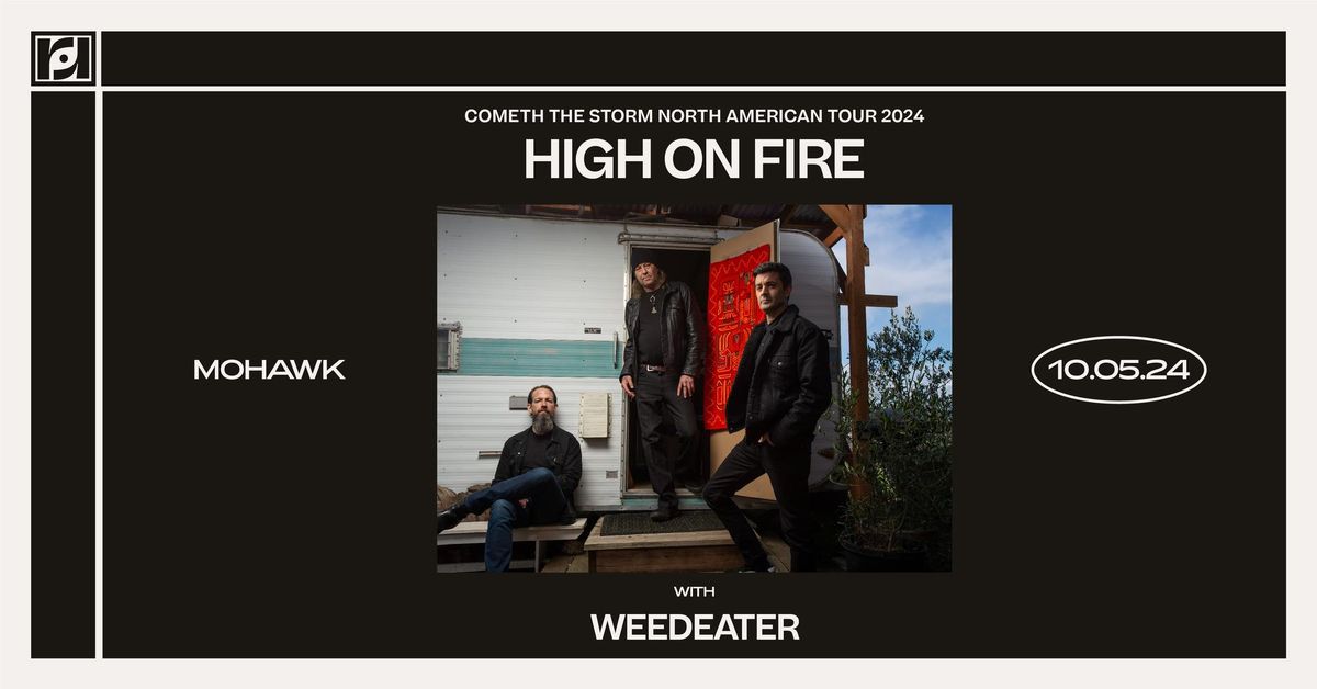 Resound Presents: High On Fire w\/ Weedeater at Mohawk on 10\/27