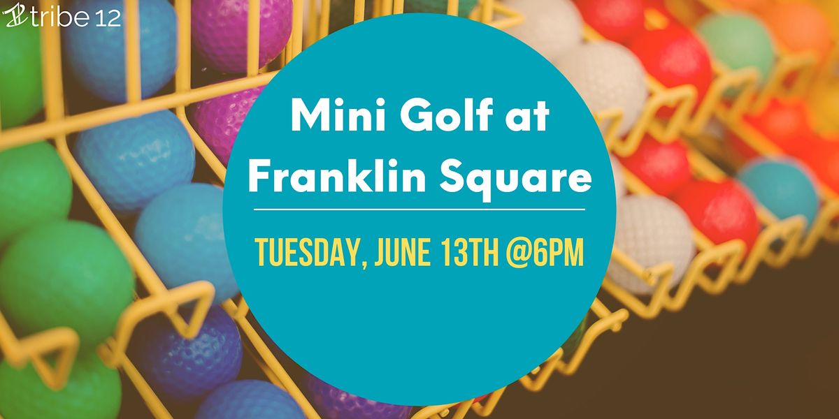 Mini Golf at Franklin Square