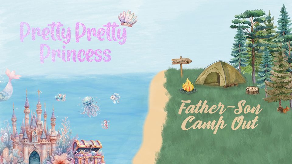 Pretty Pretty Princess & Father-Son Camp Out