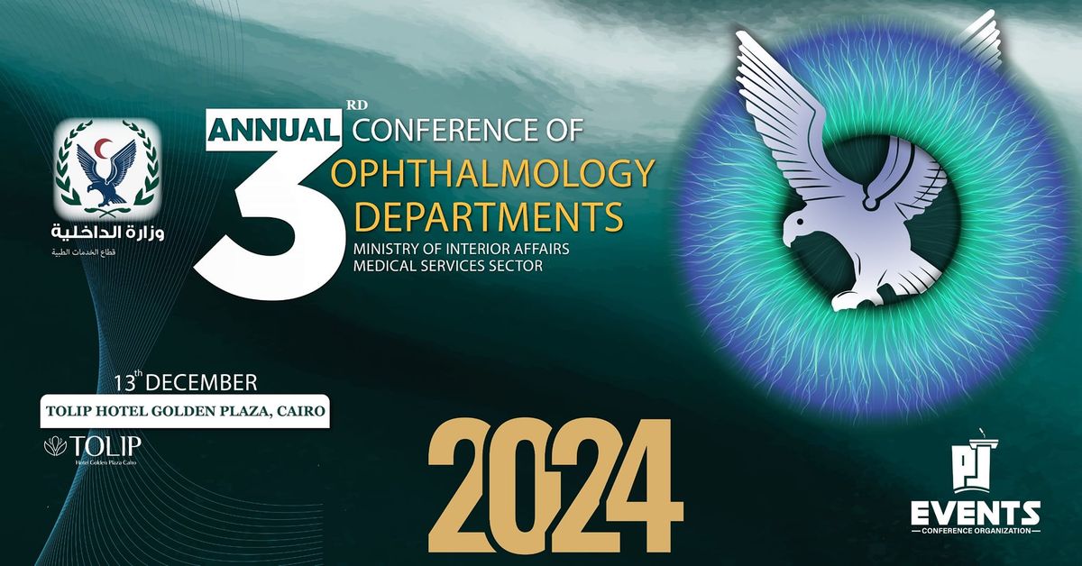 3rd Annual Conference for the Ophthalmology Departments, Ministry of Interior Affairs 