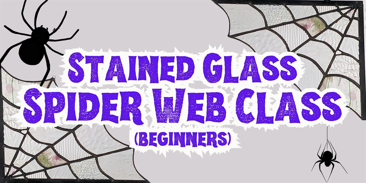 Stained Glass Spider Web Class (beginners)