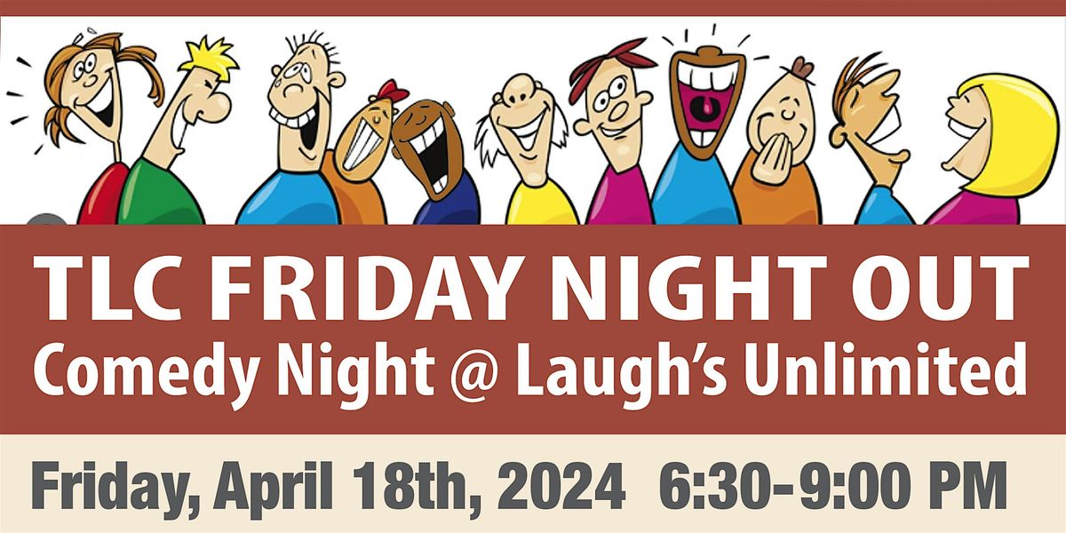 Comedy Club - TLC Friday Night Out - Laughs Unlimited